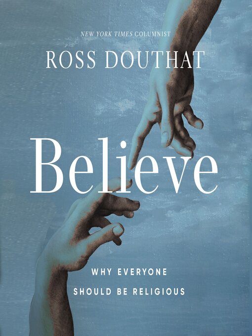 Title details for Believe by Ross Douthat - Wait list